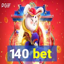 140 bet